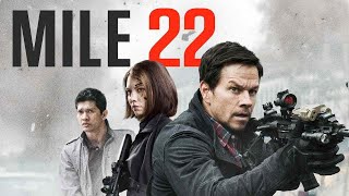 Mile 22 2018 Movie  Mark Wahlberg Lauren Cohan Iko Uwais John Malkovich  Review and Facts [upl. by Pfeffer837]