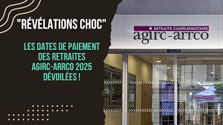 🔴 quotRévélations Choc  Les Dates de Paiement des Retraites AgircArrco 2025 Dévoilées quot [upl. by James]