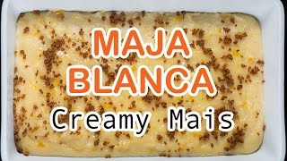 Creamy Mais Maja Blanca  How to Make Maja Mais  Panlasang Pinoy [upl. by Ellenehs]