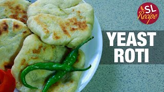 Sri Lankan Yeast Roti Recipe  Sl recipes [upl. by Brader]