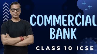 Commercial Banks ICSE Class 10  sirtarunrupani [upl. by Crowns]