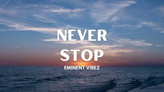 Never Stop by Eminent Vibez  Official Music Video [upl. by Oemor]