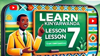 Kinyarwanda Learning Course – Lesson 7 Everyday ConversationsAudio With Dr Ras Banamungu [upl. by Retsof899]