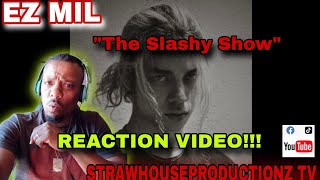 EZ MIL quotTHE SLASHY SHOWquot OFFICIAL AUDIO REACTION ezmil27 reaction youtuber ezmil youtube [upl. by Irol]