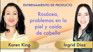 Rosácea problemas de piel y caída de cabello con Ingrid Díaz omniking Dist Ind OmnilifeSEYTU [upl. by Notliw]