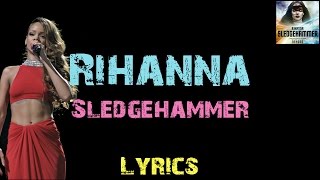 Rihanna  Sledgehammer  Lyrics [upl. by Aicela]