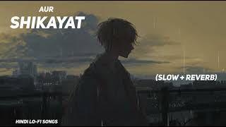 Shikayat Lofi Extended  Slowed  Reverb  AUR lofi [upl. by Ayar]