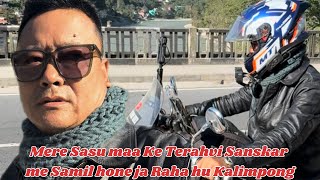 Mere Sasu maa Ke Terahvi Sanskar me Samil hone ja Raha hu Kalimpong [upl. by Norat]