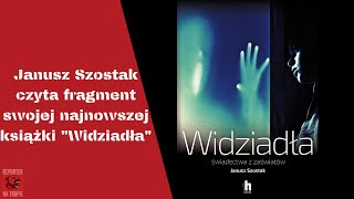 Janusz Szostak czyta fragment swojej najnowszej książki quotWidziadłaquot [upl. by Dosi285]