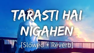 Ghalat Fehmi SlowedReverb  Tarasti Hai Nigahen  Lofi  Textaudio [upl. by Alrrats]