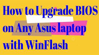 How to Upgrade BIOS on Any Asus laptop with WinFlash [upl. by Hershel305]