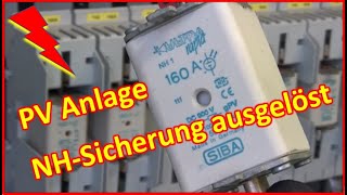 39  Photovoltaikanlage GAK Hauptkabel NHSicherung ausgelöst  Praxisvideo mit Sicherheitsthemen [upl. by Hugibert435]