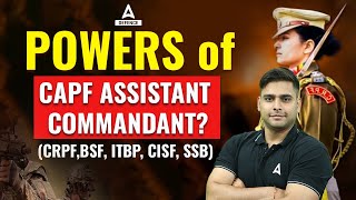 POWERS OF CAPF ASSISTANT COMMANDANT CRPFBSF ITBP CISF SSB By Atul sir [upl. by Inna]