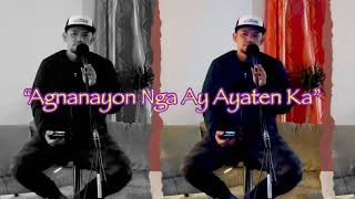 Agnanayon Nga AyAyaten Ka with Lyrics Male Version Karaoke [upl. by Kinna]