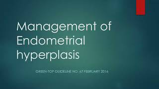 endometrial hyperplasia green top guideline part1 [upl. by Becky]