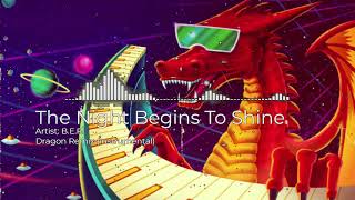 The Night Begins To Shine  BER  Dragon Remix instrumental [upl. by Os]