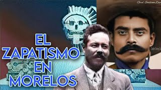 EL ZAPATISMO EN MORELOS REVOLUCIÓN MEXICANA emilianozapata panchovilla historiademéxico [upl. by Wamsley]