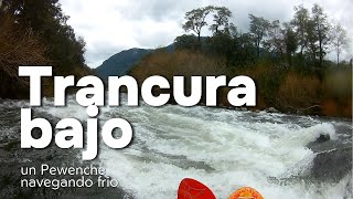 Trancura bajo la verde un Pewenche Solo en Wallmapu navegando las frias aguas de Pucon en Kayak [upl. by Sined582]