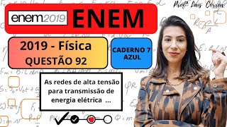 🔴 FÍSICA  ENEM 2019  QUESTÃO 92  CADERNO AZUL  As redes de alta tensão para transmissão de [upl. by Zedekiah]