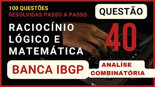 Matemática e Raciocínio Lógico Banca IBGP  Questão 040 de 100  Análise Combinatória [upl. by Artinahs]