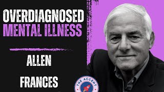 Explorer 21 Overdiagnosis of Mental Illness w Dr Allen Frances [upl. by Gabrielle]