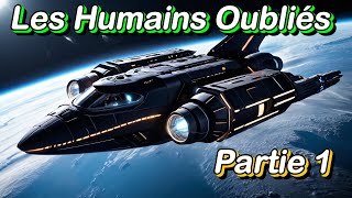 Les Humains Oubliés  Partie 1  Science fiction Livre audio SCiFi [upl. by Oeak579]