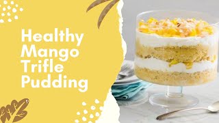 Healthy Mango Trifle Pudding  A Light and Delicious Dessert [upl. by Anibas8]