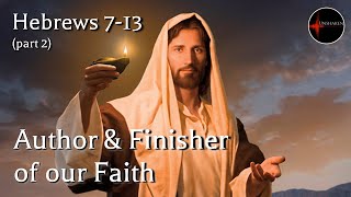 Come Follow Me  Hebrews 713 part 2 Author amp Finisher of Our Faith [upl. by Aisined593]