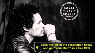 EagleEye Cherry quotYour Heroquot Freetrack [upl. by Annabelle319]