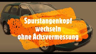 Spurstangenkopf wechseln ohne Achsvermessung am Focus [upl. by Annahpos]