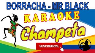 BORRACHA  CHAMPETA KARAOKE MR BLACK [upl. by Meeharb]