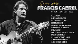 Francis Cabrel Album Complet 2023 ♫ Francis Cabrel Ses Plus Belles Chansons ♫ Francis Cabrel Best [upl. by Acirej]