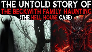 The Untold Story Of The Beckwith Family HAUNTING 👹 Connecticut HELL HOUSE Case [upl. by Decamp]