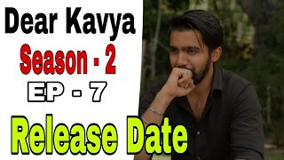 Dear Kavya  S2  Episode  7  Release Date [upl. by Nomled]