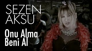 Sezen Aksu  Onu Alma Beni Al Official Video [upl. by Aneetak190]