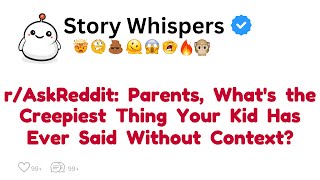 Parents Whats the Creepiest Thing Your Kid Has Ever Said Without Context  Reddit [upl. by Liatris130]