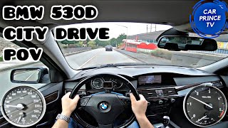 BMW 530D 235 HP E60 2008 POV City Testdrive Soundtest Review [upl. by Abehs579]