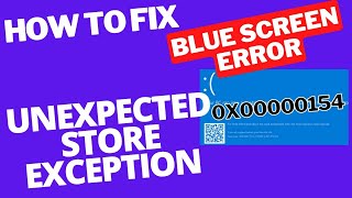 Blue Screen Error UNEXPECTED STORE EXCEPTION 0x00000154 in Windows 11  10 Fixed  BSOD Error [upl. by Gilbertina850]