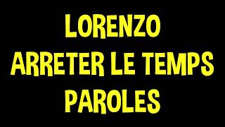 Lorenzo  Arrêter le temps ParolesLyrics [upl. by Per]