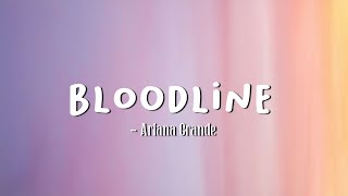 Bloodline  Ariana Grande Lyrics [upl. by Karlotta]