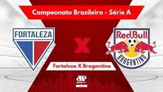 AO VIVO FORTALEZA X BRAGANTINO  17ª RODADA DA SÉRIE A  CAMPEONATO BRASILEIRO  29072023 [upl. by Icul]