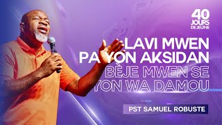 Lavi Mwen Pa Yon Aksidan  Bèje Mwen Se Yon Wa Damou  Pasteur Samuel Robuste  40 Jours De Jeune [upl. by Eizdnil]