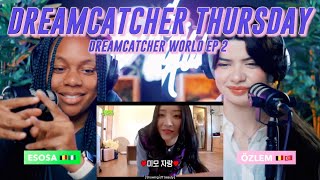 Dreamcatcher Thursday  【WELCOME TO DREAMCATCHER WORLD】 EP 02 reaction [upl. by Nageek768]