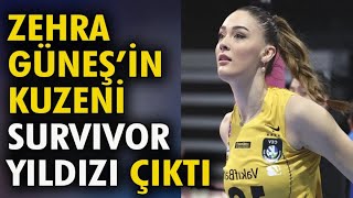 Zehra Güneşin Kuzeni Survivorun Yıldızı Çıktı [upl. by Klimesh]