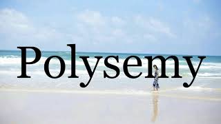 How To Pronounce Polysemy🌈🌈🌈🌈🌈🌈Pronunciation Of Polysemy [upl. by Sharon]