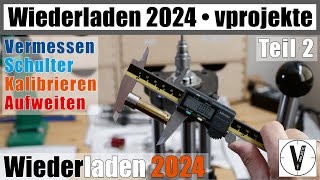 Wiederladen 2024 • Teil 2 • Kalibrieren • kompletter Prozess vprojekte [upl. by Kisor354]