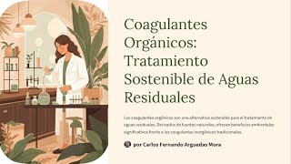 Coagulantes Orgánicos Tratamiento Sostenible de Aguas Residuales Ingenieria en acción [upl. by Vitalis]