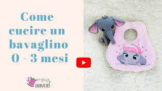 Bavaglino neonati 0  3 mesi videotutorial con cartamodello [upl. by Tinya]