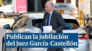 El BOE publica la jubilación forzosa por edad del juez de la Audiencia Nacional GarcíaCastellón [upl. by Lola26]