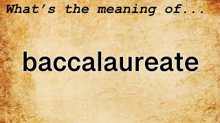 Baccalaureate Meaning  Definition of Baccalaureate [upl. by Aihsiek]